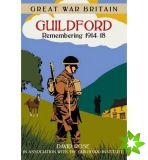 Great War Britain Guildford: Remembering 1914-18