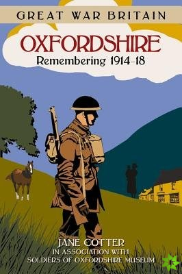 Great War Britain Oxfordshire: Remembering 1914-18