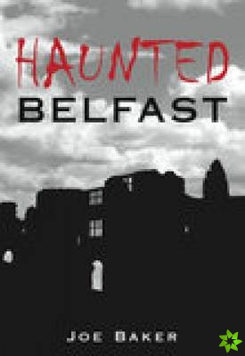 Haunted Belfast