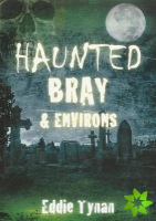 Haunted Bray and Environs