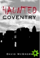 Haunted Coventry