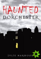 Haunted Dorchester