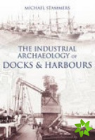 Industrial Archaeology of Docks and Harbours