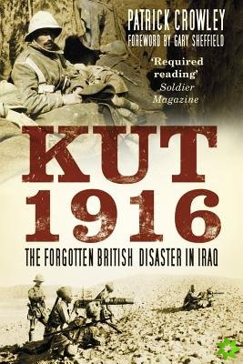 Kut 1916: The Forgotten British Disaster in Iraq
