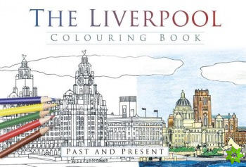 Liverpool Colouring Book: Past and Present