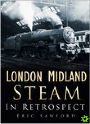 London Midland Steam in Retrospect