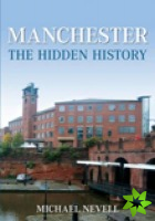 Manchester: The Hidden History
