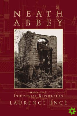 Neath Abbey and the Industrial Revolution