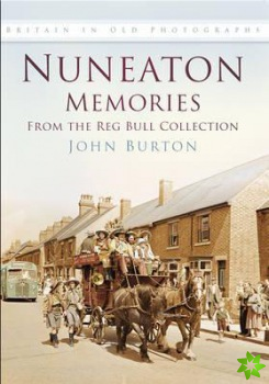 Nuneaton Memories, From the Reg Bull Collection