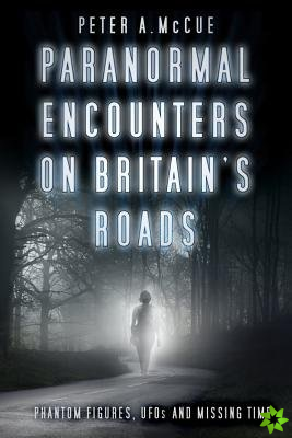 Paranormal Encounters on Britain's Roads