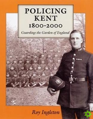 Policing Kent 1800-2000