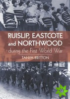 Ruislip, Eascote and Northwood During the First World War