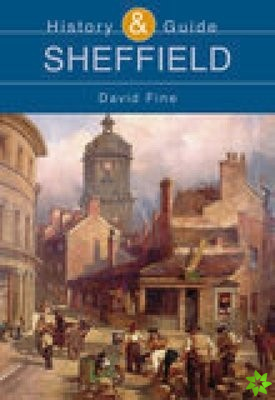 Sheffield: History and Guide