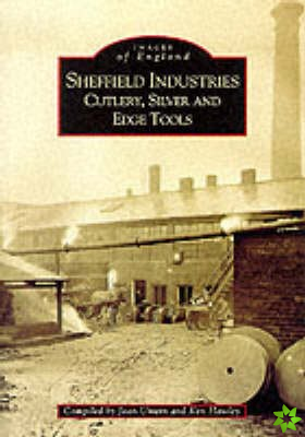 Sheffield's Industries: Cutlery, Silver and Edge Tools