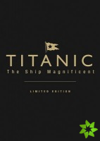 Titanic the Ship Magnificent (leatherbound limited edition)