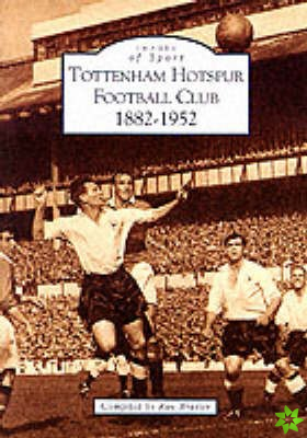 Tottenham Hotspur Football Club, 1882-1952