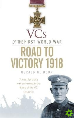 VCs of the First World War: Road to Victory 1918