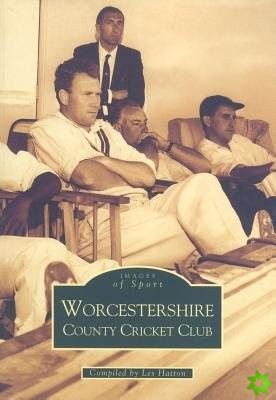 Worcestershire County Cricket Club: Images of Sport