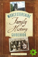 Worcestershire Family History Guidebook