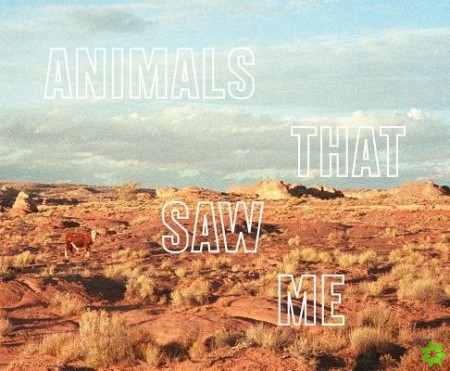 Ed Panar: Animals That Saw Me