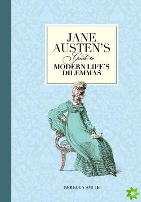 Jane Austen's Guide to Modern Life's Dilemmas