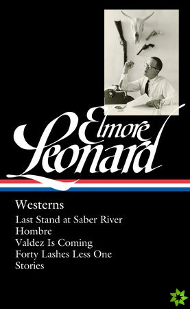 Elmore Leonard: Westerns (LOA #308)
