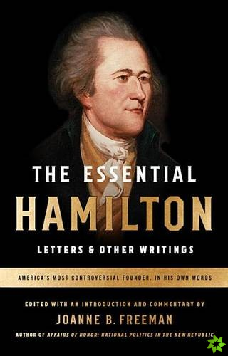 Essential Hamilton: Letters & Other Writings