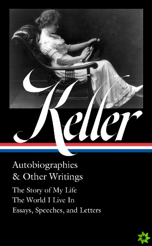 Helen Keller: Autobiographies & Other Writings (loa #378)