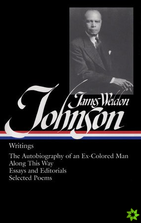 James Weldon Johnson: Writings (LOA #145)