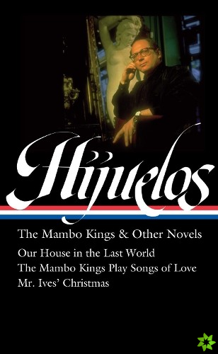 Oscar Hijuelos: The Mambo Kings & Other Novels (loa #362)