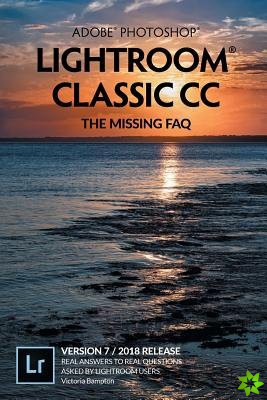 Adobe Photoshop Lightroom Classic CC-The Missing FAQ (Version 7)