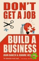 Don't Get A Job, Build A Business