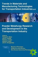 Trends in Materials and Manufacturing Technologies for Transportation Industries and Powder Metallurgy Research and Development in the Transportation 