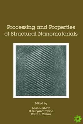 Processing and Properties of Structural Nanomaterials