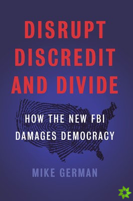Disrupt, Discredit, And Divide