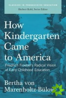 How Kindergarten Came To America