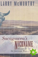 Sacagawea'S Nickname: Essays on the American West