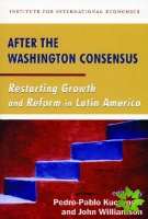 After the Washington Consensus  Restarting Growth and Reform in Latin America