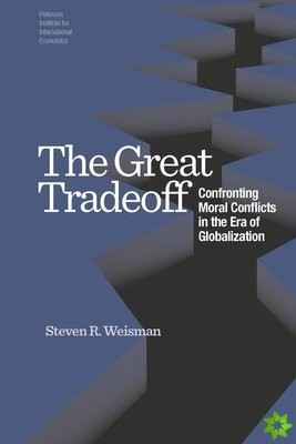 Great Tradeoff  Confronting Moral Conflicts in the Era of Globalization