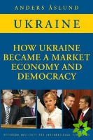 How Ukraine Became a Market Economy and Democracy