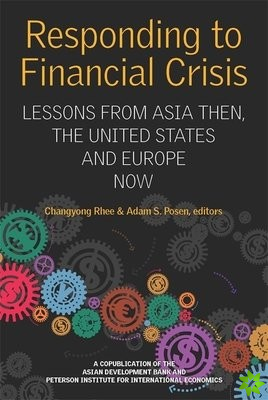 Responding to Financial Crisis  Lessons from Asia Then, the United States and Europe Now