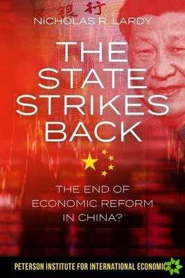 State Strikes Back  The End of Economic Reform in China?