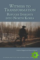 Witness to Transformation  Refugee Insights into North Korea