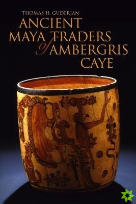 Ancient Maya Traders of Ambergris Caye