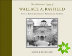 Architectural Legacy of Wallace A. Rayfield