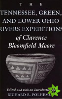 Tennessee, Green and Lower Ohio Rivers Expeditions of Clarence Bloomfield Moore