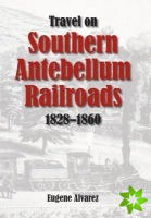 Travel on Southern Antebellum Railroads, 1828-1860
