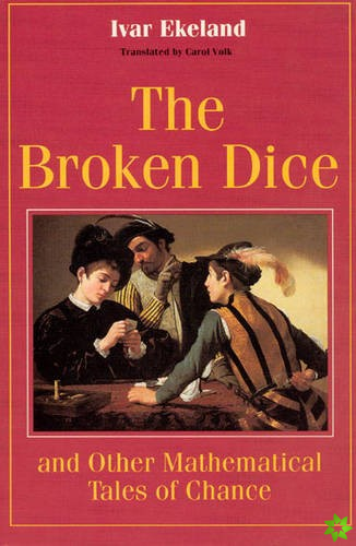 Broken Dice, and Other Mathematical Tales of Chance