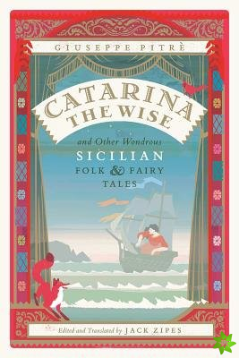 Catarina the Wise and Other Wondrous Sicilian Folk and Fairy Tales