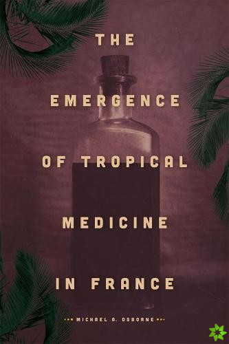 Emergence of Tropical Medicine in France